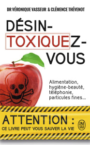 Désintoxiquez-vous. Ce guide peut vous sauver la vie - Vasseur Véronique ; Thévenot Clémence