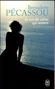 Je suis de celles qui restent - Pécassou Bernadette