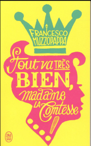 Tout va très bien, madame la comtesse ! - Muzzopappa Francesco ; Faurobert Marianne