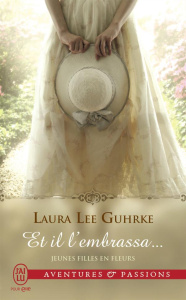 Jeunes filles en fleurs Tome 1 : Et il l'embrassa... - Gurhke Laura Lee ; Berthet Catherine