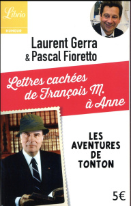 Lettres cachées de François M. à Anne. Les aventures de Tonton - Gerra Laurent ; Fioretto Pascal