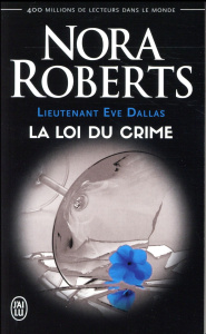 Lieutenant Eve Dallas Tome 11 : La loi du crime - Roberts Nora ; Dalle Sophie