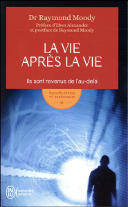 La vie après la vie. Ils sont revenus de l'au-delà - Moody Raymond A. ; Misraki Paul ; Alexander Eben