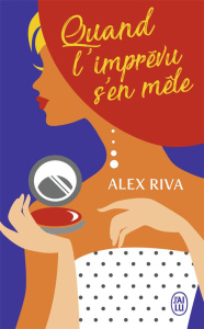 Quand l'imprévu s'en mêle - Riva Alex