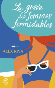 La grève des femmes formidables - Riva Alex