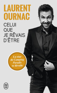 Celui que je rêvais d'être - Ournac Laurent ; Bécu Elodie ; Pourcher Guillaume