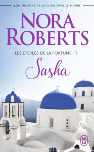 Les Etoiles de la Fortune : Sasha - Roberts Nora ; Goacolou Anaïs