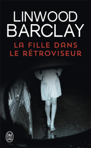 La fille dans le rétroviseur - Barclay Linwood ; Morin Renaud