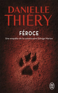 FEROCE - UNE ENQUETE DE LA COMMISSAIRE EDWIGE MARION - THIERY DANIELLE