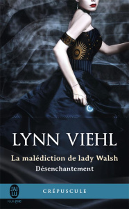 Désenchantement Tome 1 : La malédiction de Lady Walsh - Viehl Lynn ; Scheuer Tiphaine