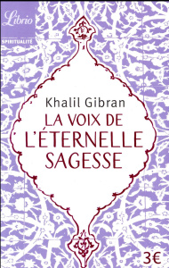 La voix de l'éternelle sagesse - Gibran Khalil ; Haas Pascale