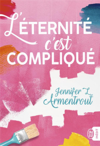 L'éternité, c'est compliqué - Armentrout Jennifer L. ; Tasson Cécile