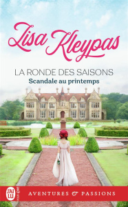 LA RONDE DES SAISONS/04/SCANDALE AU PRINTEMPS - Kleypas Lisa ; Hennebelle Edwige