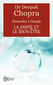 La santé et le bien-être. Demandez à Deepak - Chopra Deepak