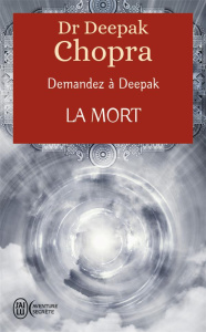 DEMANDEZ A DEEPAK - LA MORT - CHOPRA DEEPAK