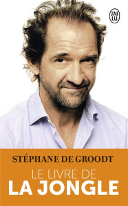 Le livre de la jongle - De Groodt Stéphane ; Debacq Christophe ; Cruyt Rap