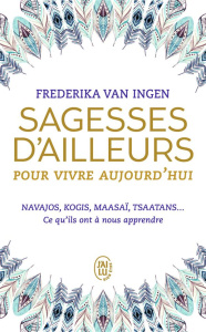 Sagesses d'ailleurs pour vivre aujourd'hui - Van Ingen Frederika