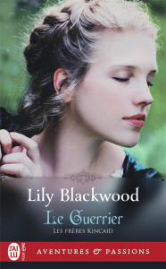 Les frères Kincaid Tome 3 : Le guerrier - Blackwood Lily ; Evrard Lionel