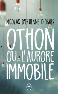 Othon ou l'aurore immobile - Estienne d'Orves Nicolas d'