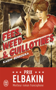 Fées, weed et guillotines. Petite fantaisie pleine d'urbanité - Berrouka Karim