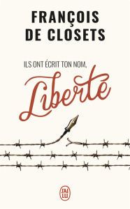 Ils ont écrit ton nom, liberté - Closets François de