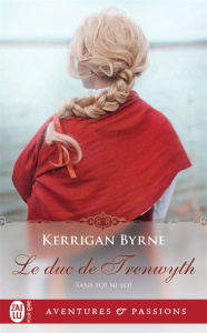 Sans foi ni loi Tome 4 : Le Duc de Trewyth - Byrne Kerrigan ; Mougins Astrid