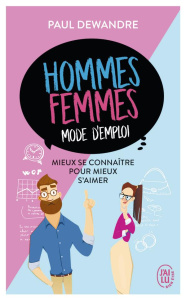 Hommes-femmes : mode d'emploi. Mieux se connaître pour mieux s'aimer - Dewandre Paul