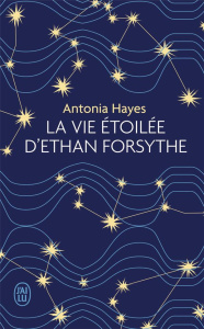 La vie étoilée d'Ethan Forsythe - Hayes Antonia ; Ayakatsikas Cyrielle