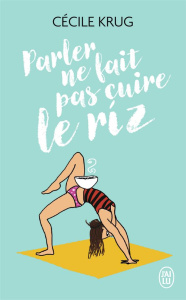 Parler ne fait pas cuire le riz - Krug Cécile