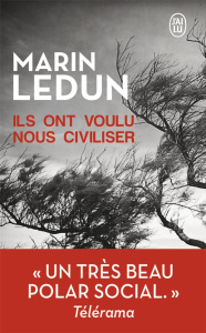 Ils ont voulu nous civiliser - Ledun Marin