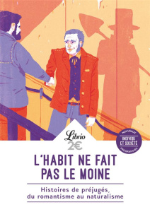 L'habit ne fait pas le moine. Histoires de préjugés, du romantisme au naturalisme - Zola Emile ; Maupassant Guy de ; Mirbeau Octave ;