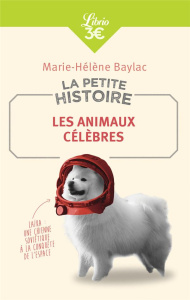 La petite histoire. Les animaux célèbres - Baylac Marie-Hélène