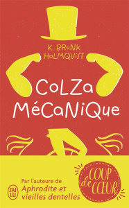 Colza mécanique - Brunk Holmqvist Karin ; Bruy Carine