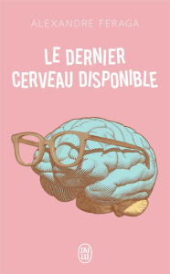 LE DERNIER CERVEAU DISPONIBLE - FERAGA ALEXANDRE