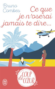Ce que je n'oserai jamais te dire - Combes Bruno