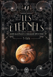 Les Eternels Tome 1 : Gaïa - Kaufman Amie ; Spooner Meagan ; Kuntzer Benjamin