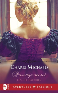 Les célibataires Tome 1 : Passage secret - Michaels Charis ; Berthet Catherine