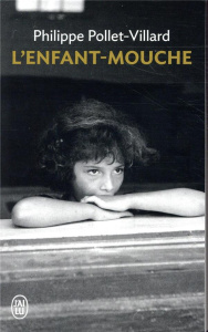 L'enfant-mouche - Pollet-Villard Philippe