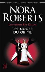 Lieutenant Eve Dallas Tome 44 : Les noces du crime - Roberts Nora ; Le Pennec Guillaume