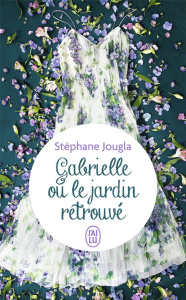 Gabrielle ou le jardin retrouvé - Jougla Stéphane