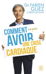 COMMENT (NE PAS) AVOIR UNE CRISE CARDIAQUE - GUEZ/LEFRED THOURON