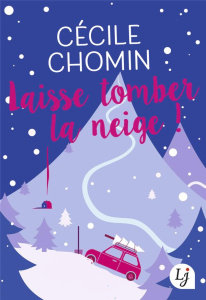 Laisse tomber la neige ! - Chomin Cécile