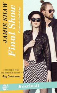 Passion en backstage Tome 4 : Final show - Shaw Jamie ; Fuhs Juliette