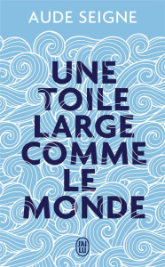 Une toile large comme le monde - Seigne Aude