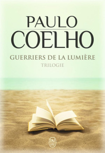 Guerriers de la lumière, trilogie. Maktub ; Manuel du guerrier de la lumière ; Le manuscrit retrouvé - Coelho Paulo ; Marchand Sauvagnargues Françoise