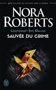 Lieutenant Eve Dallas Tome 20 : Sauvée du crime - Roberts Nora ; Dalle Sophie
