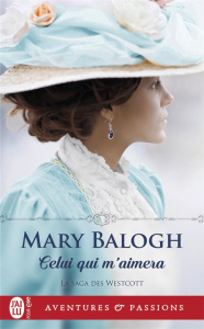 La saga des Westcott Tome 1 : Celui qui m'aimera - Balogh Mary ; Ascain Viviane