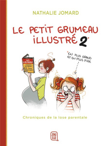 Le petit grumeau illustré Tome 2 : Chroniques de la lose parentale - Jomard Nathalie