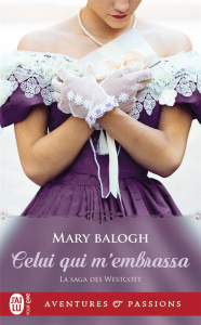 La saga des Westcott Tome 2 : Celui qui m'embrassa - Balogh Mary ; Ascain Viviane