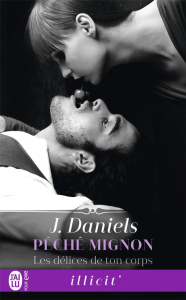 Péché mignon Tome 1 : Les délices de ton corps - Daniels J. ; Scheuer Tiphaine